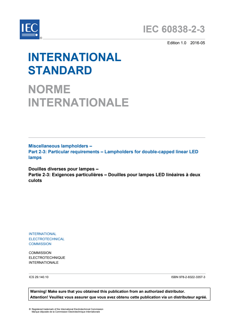 IEC 60838-2-3:2016 IEC 60838-2-3:2016 - Miscellaneous lampholders - Part 2-3: Particular requirements - Lampholders for double-capped linear LED lamps
Released:5/12/2016 - Page 3 preview