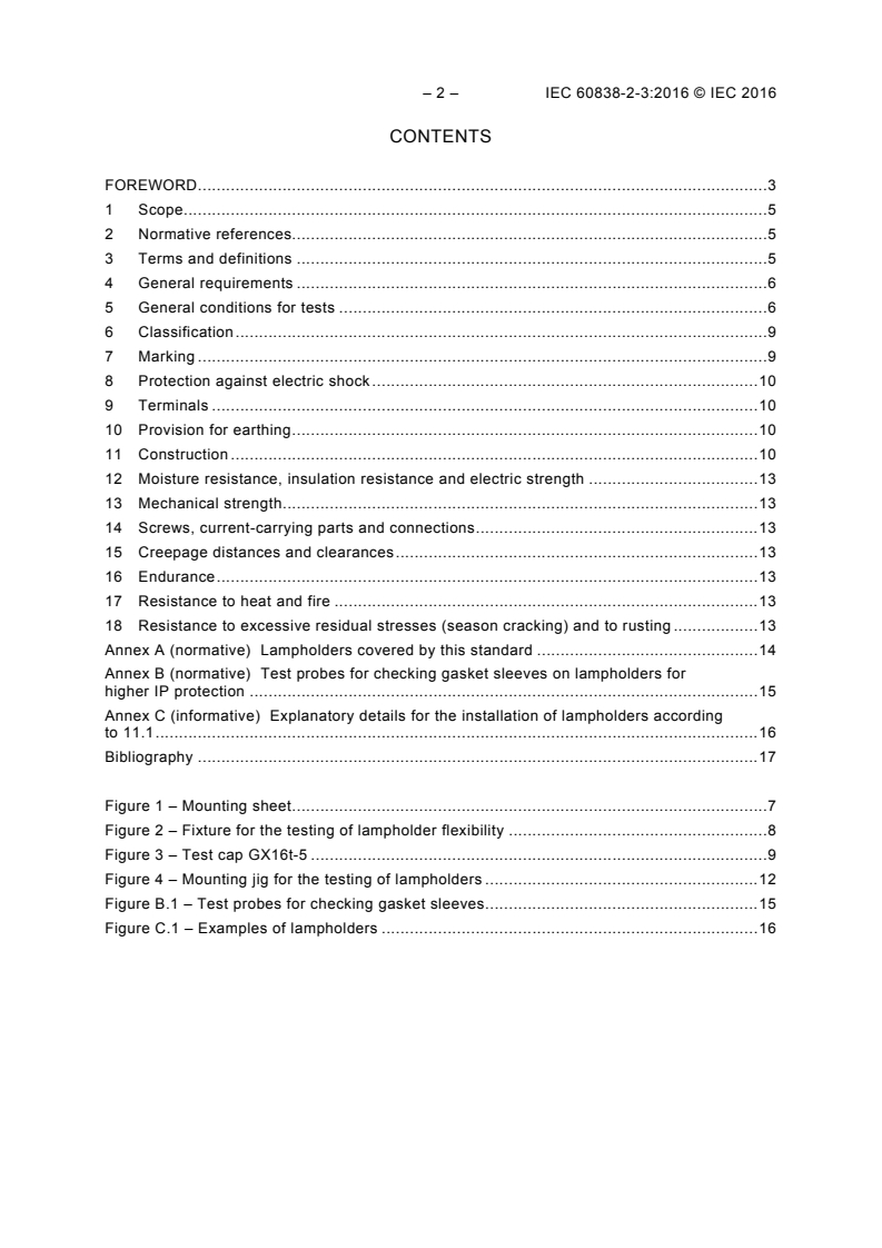 IEC 60838-2-3:2016 IEC 60838-2-3:2016 - Miscellaneous lampholders - Part 2-3: Particular requirements - Lampholders for double-capped linear LED lamps
Released:5/12/2016 - Page 4 preview