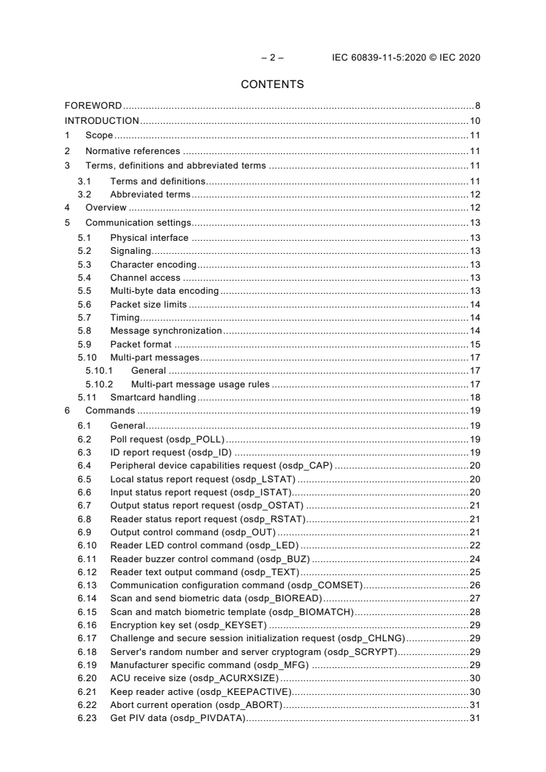 IEC 60839-11-5:2020 IEC 60839-11-5:2020 - Alarm and electronic security systems - Part 11-5: Electronic access control systems - Open supervised device protocol (OSDP)
Released:7/8/2020 - Page 4 preview