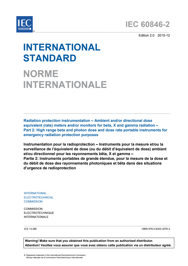 IEC 60846-2:2015 IEC 60846-2:2015 - Radiation protection instrumentation - Ambient and/or directional dose equivalent (rate) meters and/or monitors for beta, X and gamma radiation - Part 2: High range beta and photon dose and dose rate portable instruments for emergency radiation protection purposes
Released:12/16/2015 - Page 3 preview