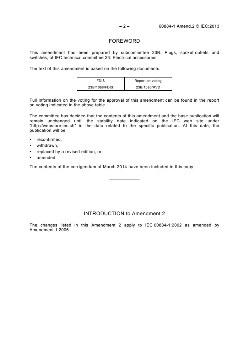IEC 60884-1:2002/AMD2:2013 IEC 60884-1:2002/AMD2:2013 - Amendment 2 - Plugs and socket-outlets for household and similar purposes - Part 1: General requirements
Released:2/14/2013 - Page 4 preview