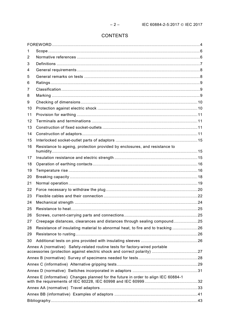 IEC 60884-2-5:2017 IEC 60884-2-5:2017 - Plugs and socket-outlets for household and similar purposes - Part 2-5: Particular requirements for adaptors
Released:7/5/2018 - Page 4 preview