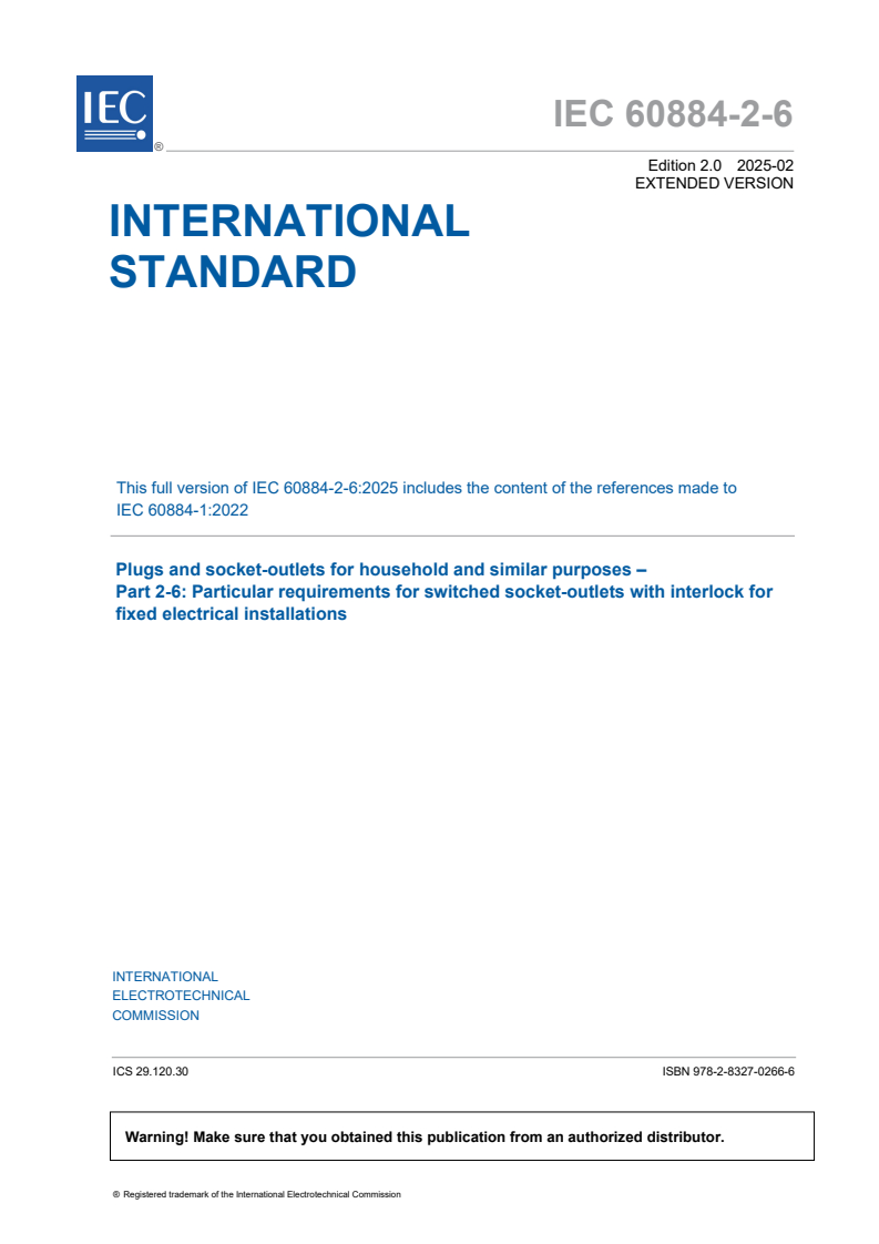 IEC 60884-2-6:2025 IEC 60884-2-6:2025 EXV - Plugs and socket-outlets for household and similar purposes - Part 2-6: Particular requirements for switched socket-outlets with interlock for fixed electrical installations
Released:2/21/2025
Isbn:9782832702666 - Page 3 preview