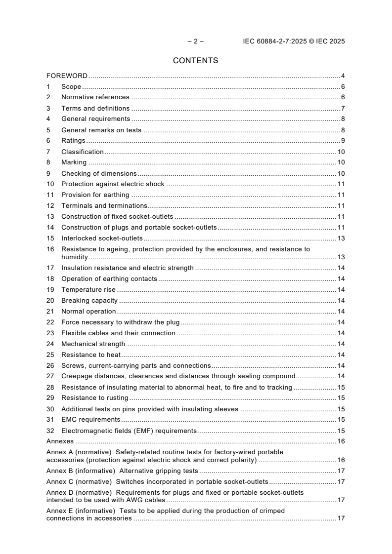 IEC 60884-2-7:2025 IEC 60884-2-7:2025 - Plugs and socket-outlets for household and similar purposes - Part 2-7: Particular requirements for cord extension sets
Released:2/21/2025
Isbn:9782832702024 - Page 4 preview