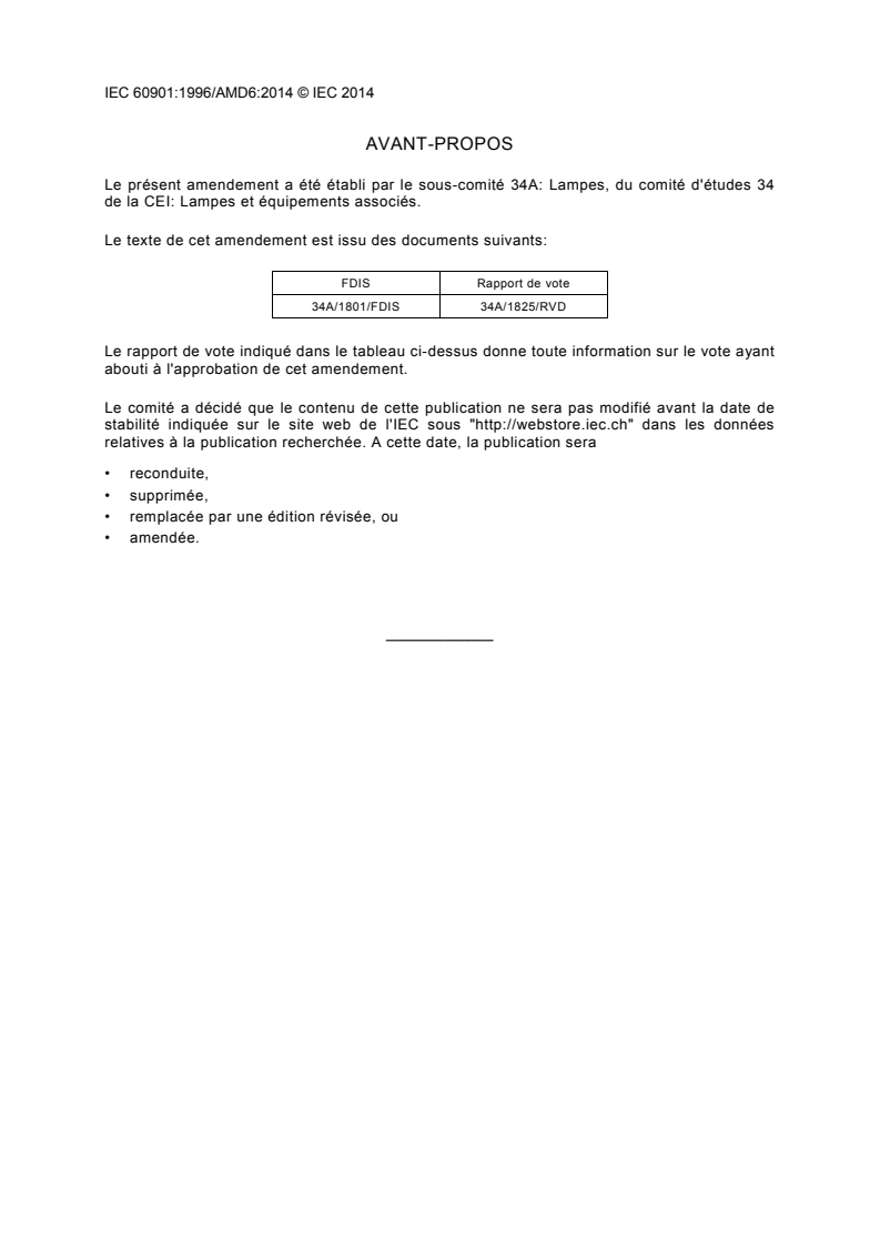 IEC 60901:1996/AMD6:2014 IEC 60901:1996/AMD6:2014 - Amendment 6 - Single-capped fluorescent lamps - Performance specifications
Released:12/17/2014 - Page 4 preview
