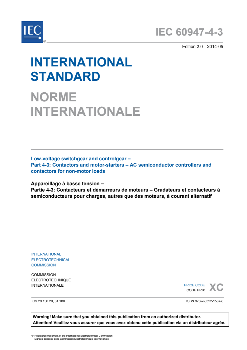 IEC 60947-4-3:2014 IEC 60947-4-3:2014 - Low-voltage switchgear and controlgear - Part 4-3: Contactors and motor-starters - AC semiconductor controllers and contactors for non-motor loads
Released:5/7/2014 - Page 3 preview