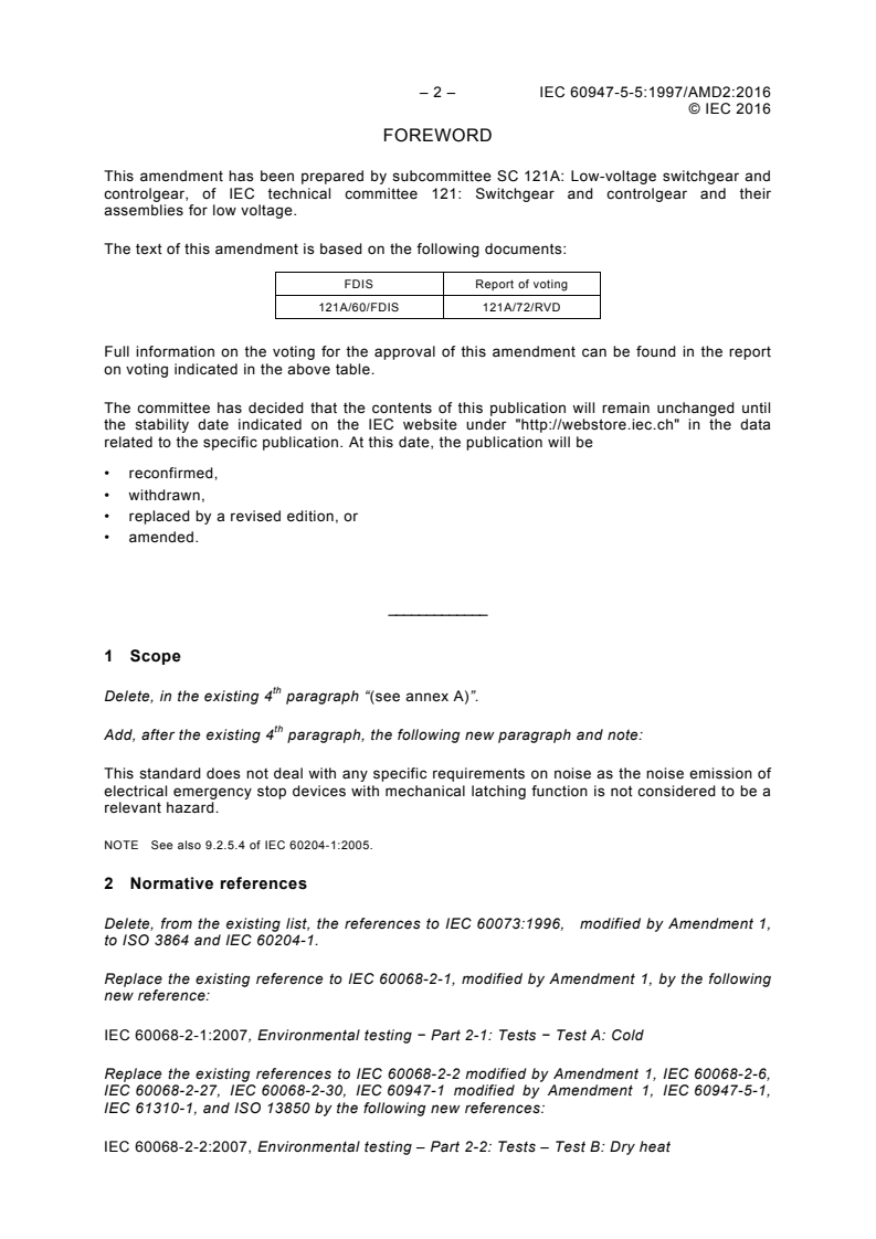IEC 60947-5-5:1997/AMD2:2016 IEC 60947-5-5:1997/AMD2:2016 - Amendment 2 - Low-voltage switchgear and controlgear - Part 5-5: Control circuit devices and switching elements - Electrical emergency stop device with mechanical latching function
Released:2/29/2016 - Page 4 preview