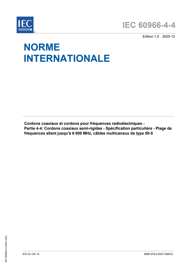 IEC 60966-4-4:2025 - Cordons coaxiaux et cordons pour fréquences radioélectriques - Partie 4-4: Spécification particulière pour cordons semi-rigides multicanaux - Plage de fréquences allant jusqu’à 6 000 MHz, câble coaxial semi-rigide de type 50-5
Released:23. 12. 2025
Isbn:9782832709450