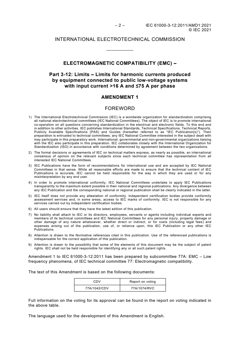 IEC 61000-3-12:2011/AMD1:2021 IEC 61000-3-12:2011/AMD1:2021 - Amendment 1 - Electromagnetic compatibility (EMC) - Part 3-12: Limits - Limits for harmonic currents produced by equipment connected to public low-voltage systems with input current >16 A and ? 75 A per phase
Released:6/4/2021 - Page 4 preview