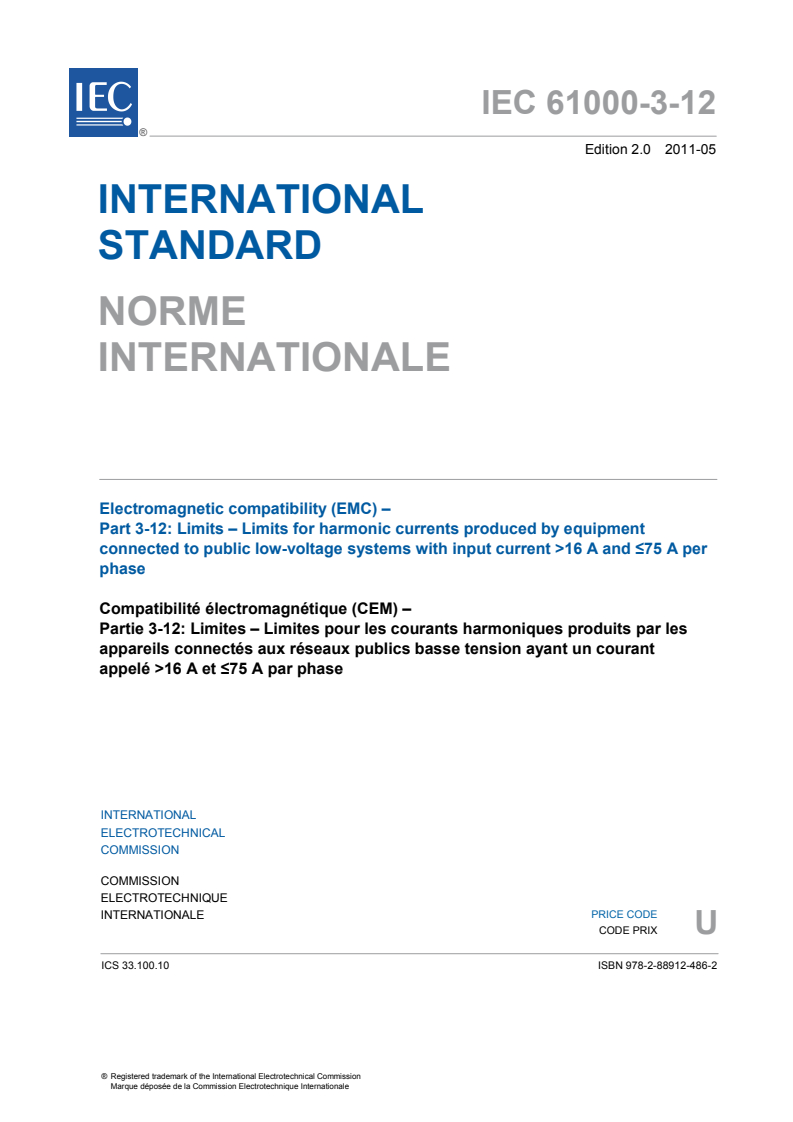 IEC 61000-3-12:2011 IEC 61000-3-12:2011 - Electromagnetic compatibility (EMC) - Part 3-12: Limits - Limits for harmonic currents produced by equipment connected to public low-voltage systems with input current >16 A and ? 75 A per phase
Released:5/12/2011 - Page 3 preview