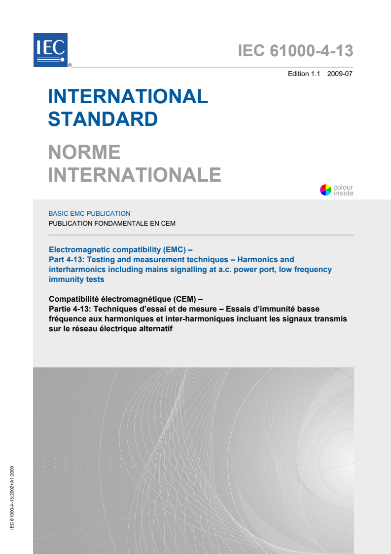 IEC 61000-4-13:2002 IEC 61000-4-13:2002+AMD1:2009 CSV - Electromagnetic compatibility (EMC) - Part 4-13: Testing and measurement techniques - Harmonics and interharmonics including mains signalling at a.c. power port, low frequency immunity tests
Released:7/30/2009 - Page 1 preview