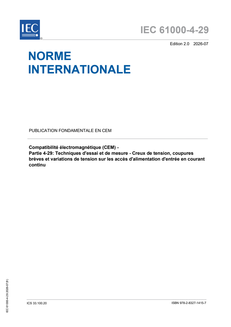 IEC 61000-4-29:2026 IEC 61000-4-29:2026 - Compatibilité électromagnétique (CEM) - Partie 4-29: Techniques d'essai et de mesure - Creux de tension, coupures brèves et variations de tension sur les accès d'alimentation d'entrée en courant continu - Page 1 preview