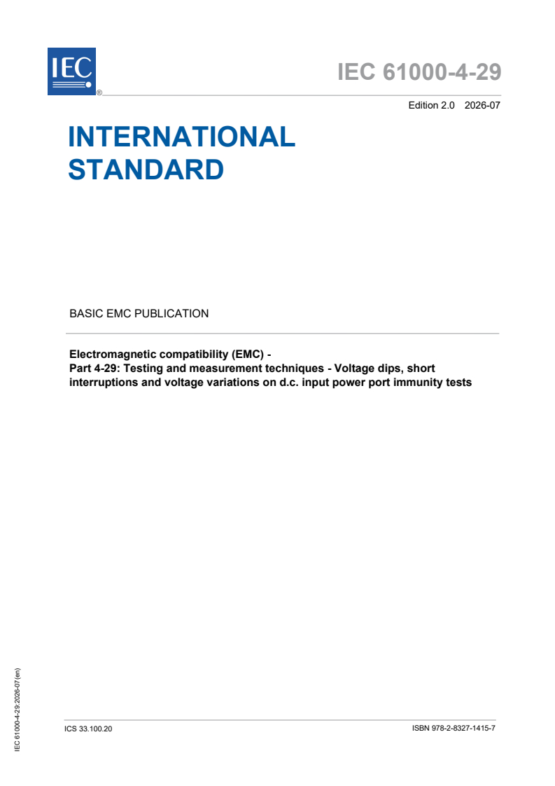 IEC 61000-4-29:2026 IEC 61000-4-29:2026 - Electromagnetic compatibility (EMC) - Part 4-29: Testing and measurement techniques - Voltage dips, short interruptions and voltage variations on d.c. input power port immunity tests - Page 1 preview