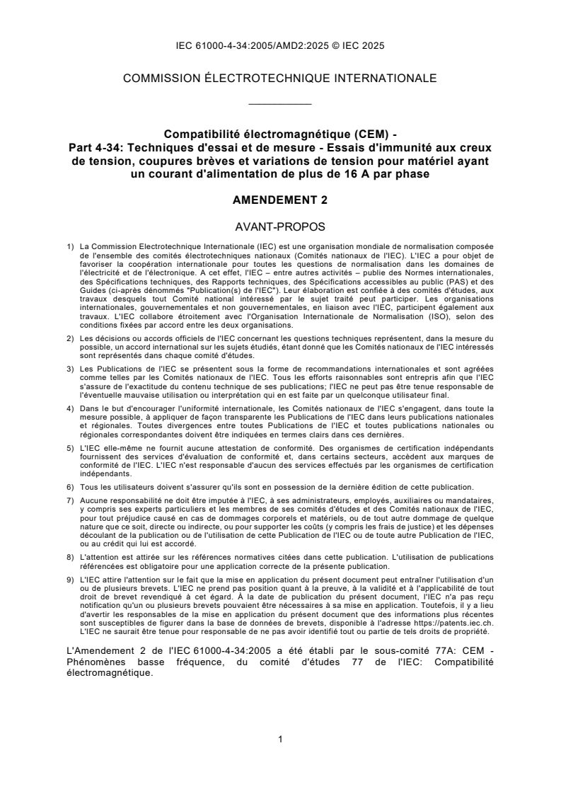IEC 61000-4-34:2005/AMD2:2025 IEC 61000-4-34:2005/AMD2:2025 - Amendement 2 - Compatibilité électromagnétique (CEM) - Partie 4-34: Techniques d'essai et de mesure - Essais d'immunité aux creux de tension, coupures brèves et variations de tension pour matériel ayant un courant d'alimentation de plus de 16 A par phase
Released:7. 08. 2025
Isbn:9782832706282 - Page 3 preview