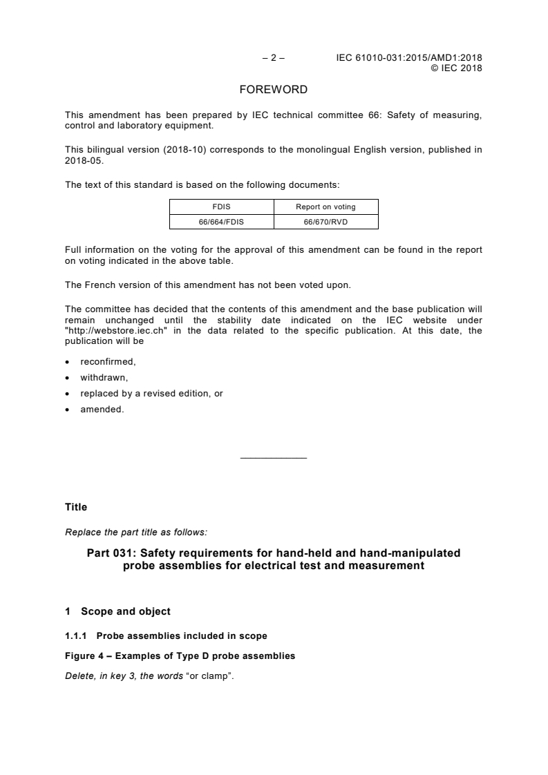 IEC 61010-031:2015/AMD1:2018 IEC 61010-031:2015/AMD1:2018 - Amendment 1 - Safety requirements for electrical equipment for measurement, control and laboratory use - Part 031: Safety requirements for hand-held and hand-manipulated probe assemblies for electrical test and measurement.
Released:11/9/2018 - Page 4 preview