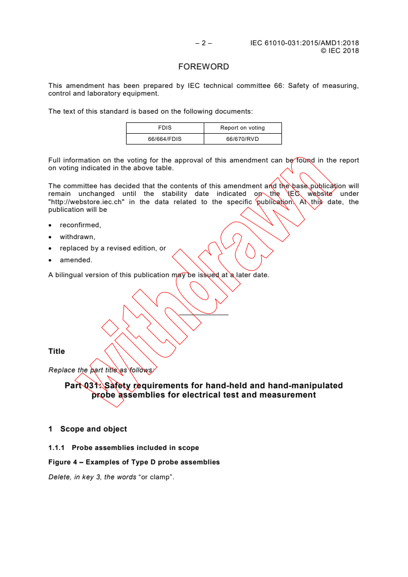 IEC 61010-031:2015/AMD1:2018 IEC 61010-031:2015/AMD1:2018 - Amendment 1 - Safety requirements for electrical equipment for measurement, control and laboratory use - Part 031: Safety requirements for hand-held and hand-manipulated probe assemblies for electrical test and measurement.
Released:5/29/2018 - Page 4 preview