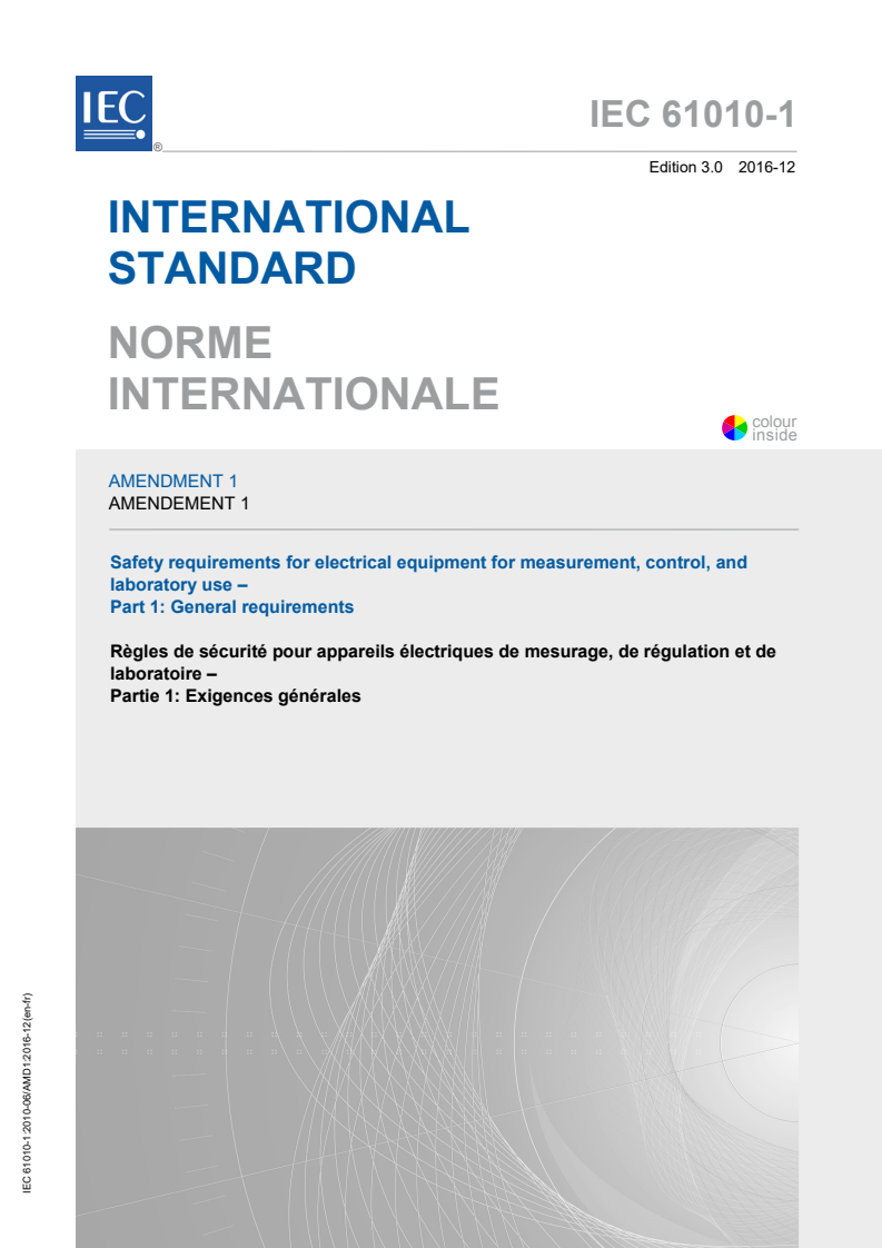 IEC 61010-1:2010/AMD1:2016 IEC 61010-1:2010/AMD1:2016 - Amendment 1 - Safety requirements for electrical equipment for measurement, control, and laboratory use - Part 1: General requirements
Released:12/16/2016 - Page 1 preview