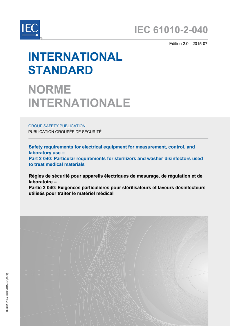 IEC 61010-2-040:2015 IEC 61010-2-040:2015 - Safety requirements for electrical equipment for measurement, control, and laboratory use - Part 2-040: Particular requirements for sterilizers and washer-disinfectors used to treat medical materials
Released:7/7/2015 - Page 1 preview