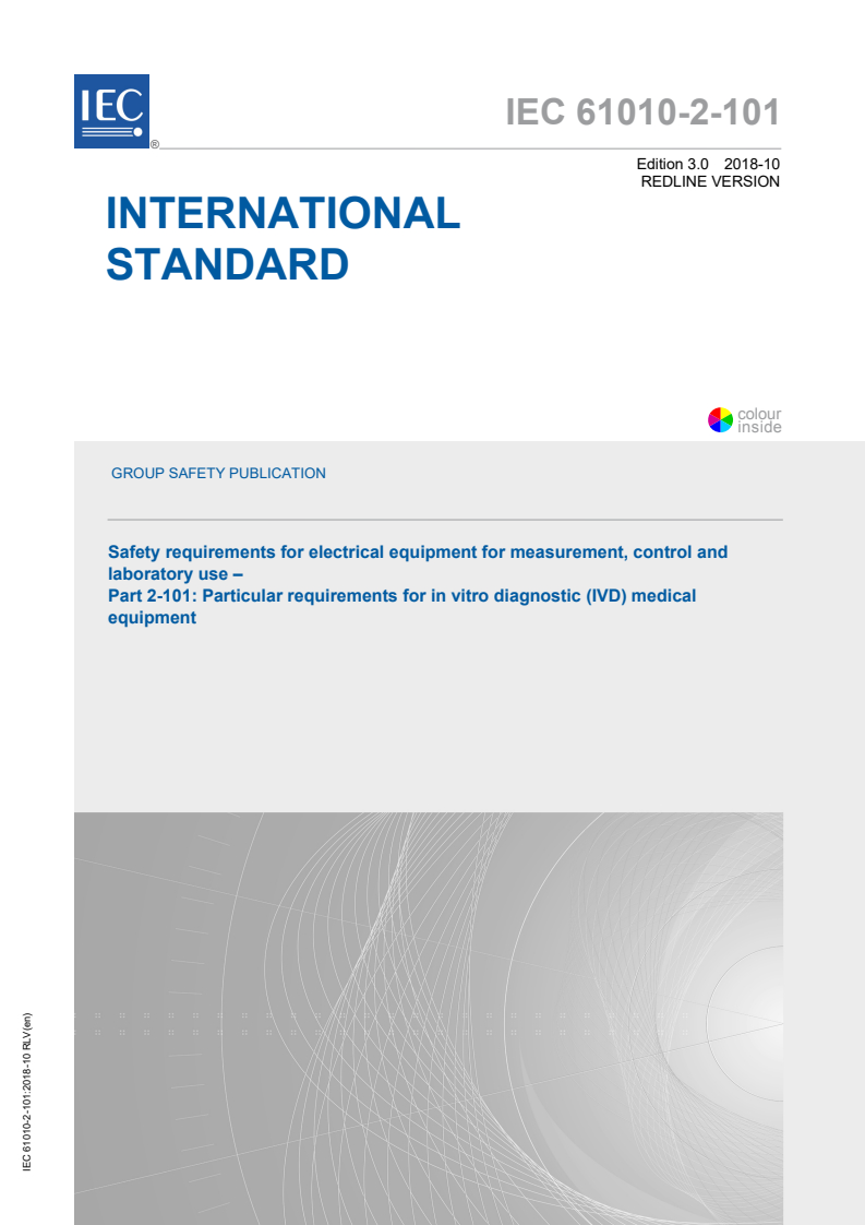 IEC 61010-2-101:2018 IEC 61010-2-101:2018 RLV - Safety requirements for electrical equipment for measurement, control, and laboratory use - Part 2-101: Particular requirements for in vitro diagnostic (IVD) medical equipment
Released:10/5/2018 - Page 1 preview
