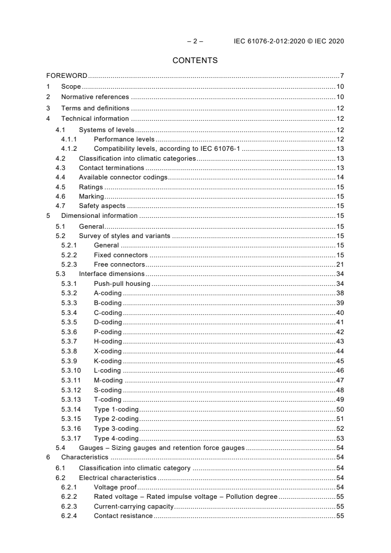 IEC 61076-2-012:2020 IEC 61076-2-012:2020 - Connectors for electrical and electronic equipment - Product Requirements - Part 2-012: Circular connectors - Detail specification for connectors with inner push-pull locking based on M12 connector interfaces according to IEC 61076-2-101, IEC 61076-2-109, IEC 61076-2-111 and IEC 61076-2-113
Released:7/27/2020 - Page 4 preview