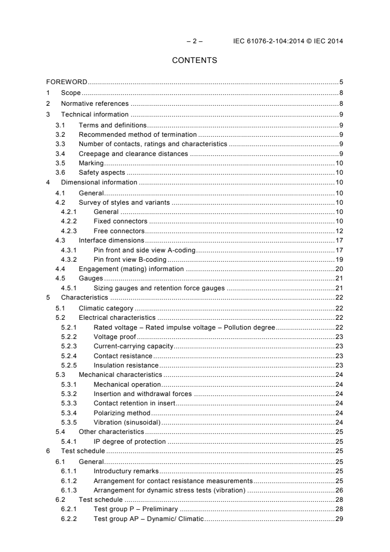 IEC 61076-2-104:2014 IEC 61076-2-104:2014 - Connectors for electronic equipment - Product requirements - Part 2-104: Circular connectors - Detail specification for circular connectors with M8 screw-locking or snap-locking
Released:9/9/2014 - Page 4 preview