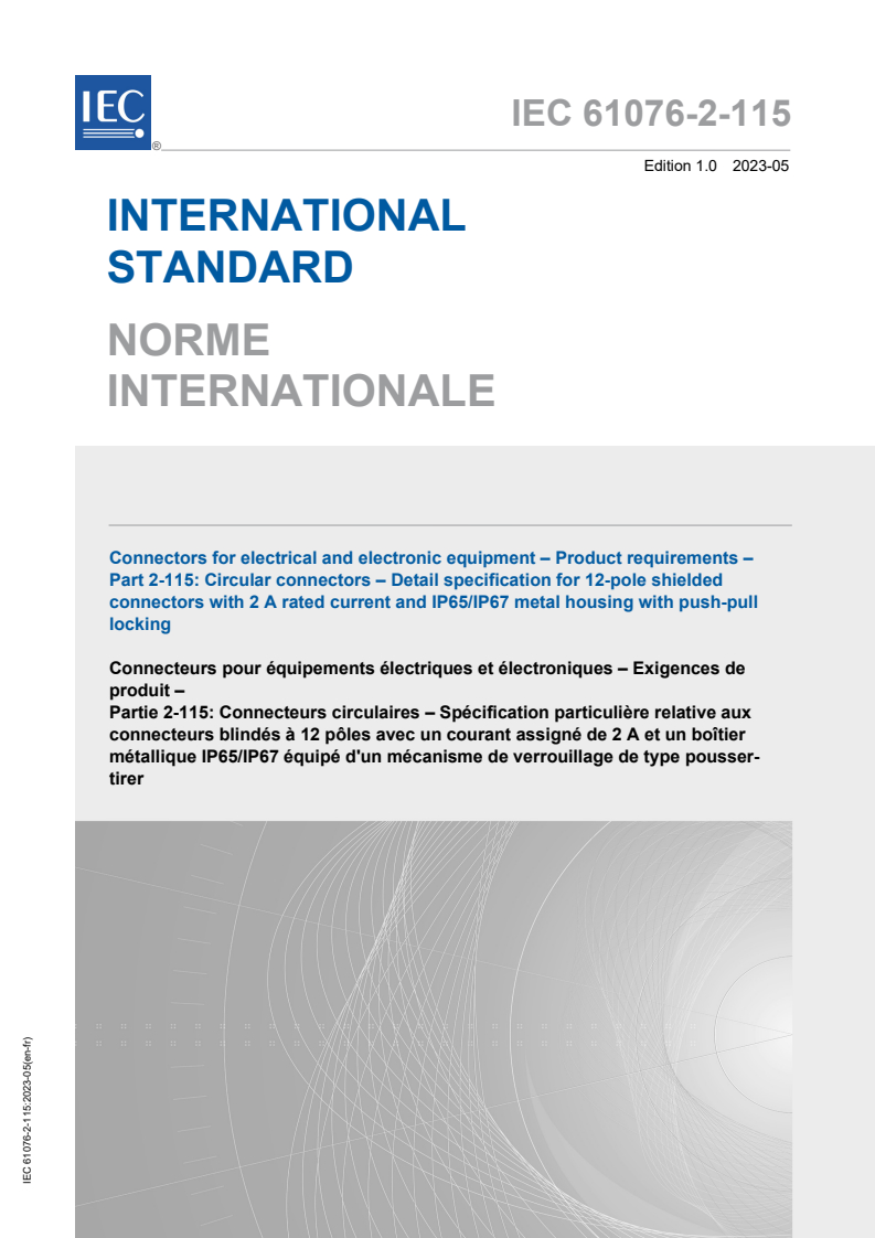 IEC 61076-2-115:2023 IEC 61076-2-115:2023 - Connectors for electrical and electronic equipment - Product requirements - Part 2-115: Circular connectors - Detail specification for 12-pole shielded connectors with 2 A rated current and IP65/IP67 metal housing with push-pull locking
Released:5/23/2023 - Page 1 preview