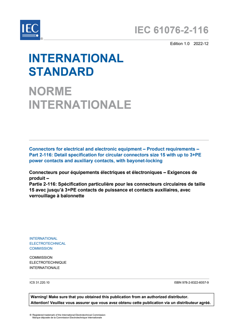 IEC 61076-2-116:2022 IEC 61076-2-116:2022 - Connectors for electrical and electronic equipment - Product requirements - Part 2 -116: Detail specification for circular connectors size 15 with up to 3+PE power contacts and auxiliary contacts, with bayonet-locking.
Released:12/15/2022 - Page 3 preview