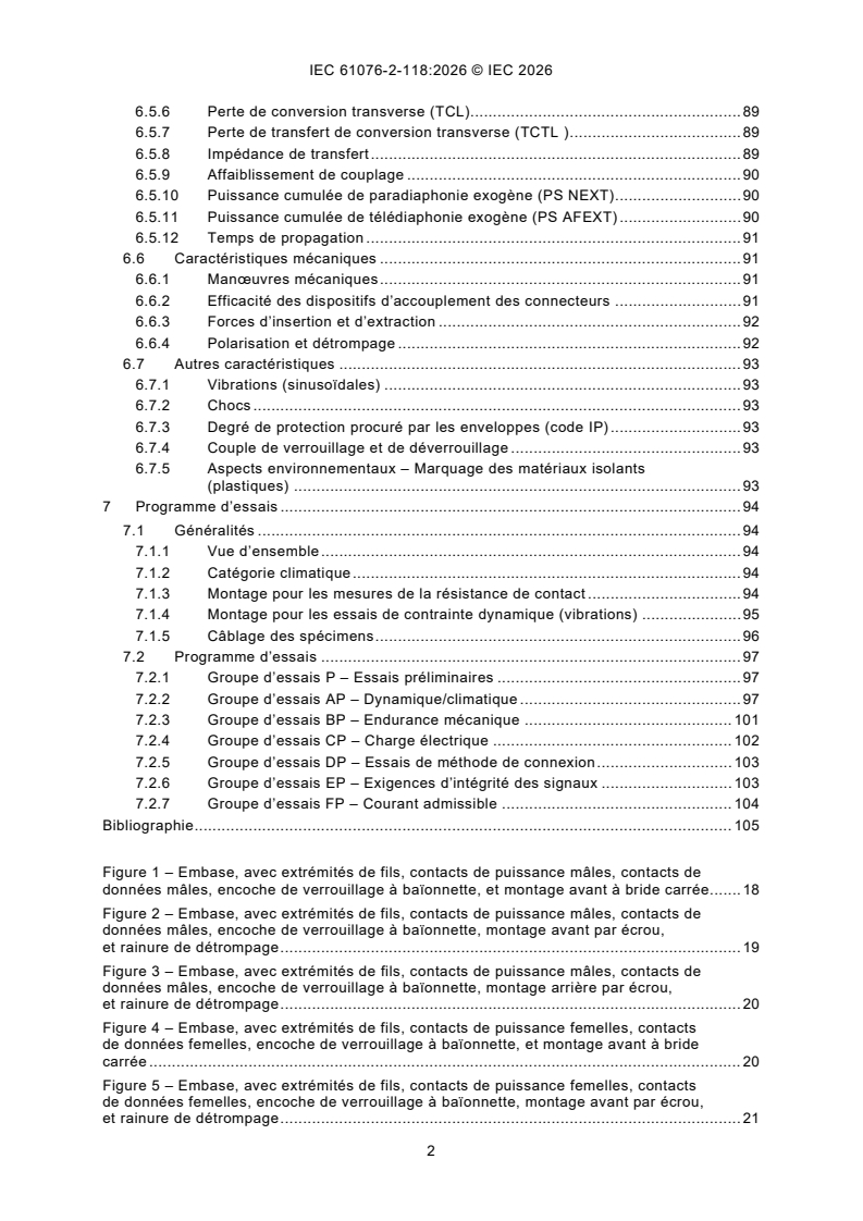 IEC 61076-2-118:2026 IEC 61076-2-118:2026 - Connecteurs pour équipements électriques et électroniques - Exigences de produit - Partie 2-118: Connecteurs circulaires - Spécification particuliere relative aux fiches et embases écrantées ou non écrantées avec verrouillage a baionnette, des tailles B12, B17, B23 et B40, pour la transmission de signaux, de puissance et de données - Page 4 preview