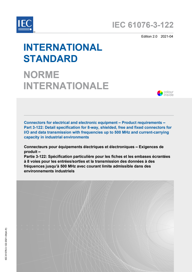 IEC 61076-3-122:2021 IEC 61076-3-122:2021 - Connectors for electrical and electronic equipment - Product requirements - Part 3-122: Detail specification for 8-way, shielded, free and fixed connectors for I/O and data transmission with frequencies up to 500 MHz and current-carrying capacity in industrial environments
Released:4/21/2021 - Page 1 preview