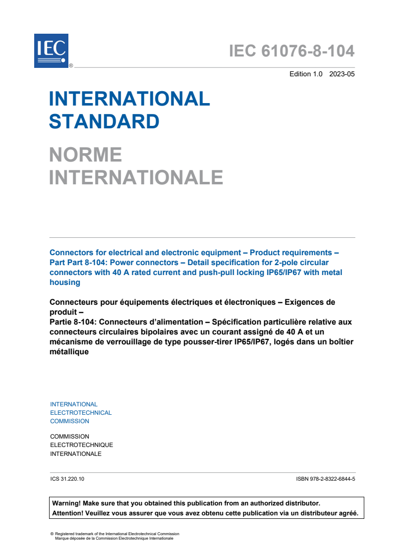 IEC 61076-8-104:2023 IEC 61076-8-104:2023 - Connectors for electrical and electronic equipment - Product requirements - Part 8-104: Power connectors - Detail specification for 2-pole circular connectors with 40 A rated current and push-pull locking IP65/IP67 with metal housing
Released:5/3/2023 - Page 3 preview
