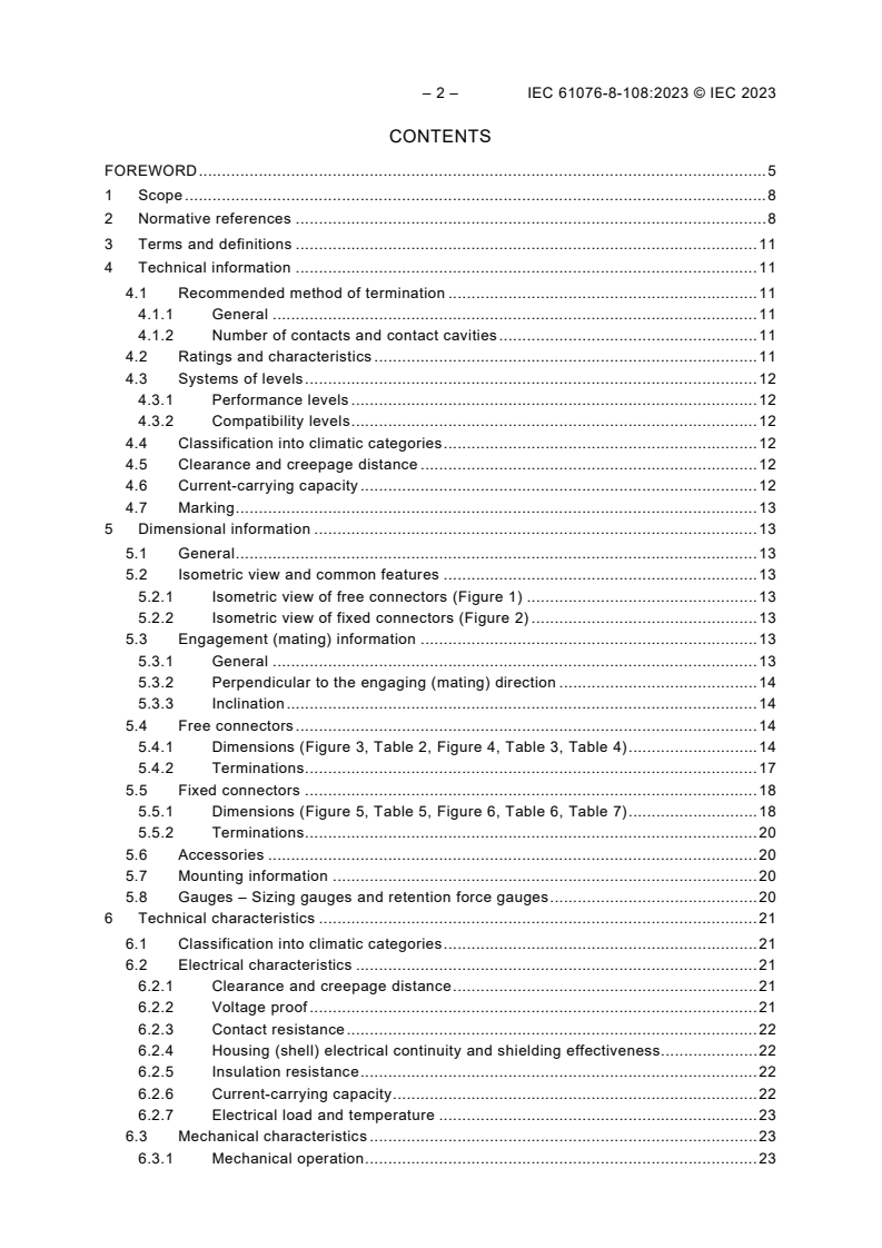 IEC 61076-8-108:2023 IEC 61076-8-108:2023 - Connectors for electrical and electronic equipment - Product requirements - Part 8-108: Power connectors - Detail specification for 2P 250 A, 1 000 V plus 2P 5 A 50 V rectangular housing shielded connectors with IP65/IP68 degree of protection when mated and locked, and IPXXB when unmated - Page 4 preview