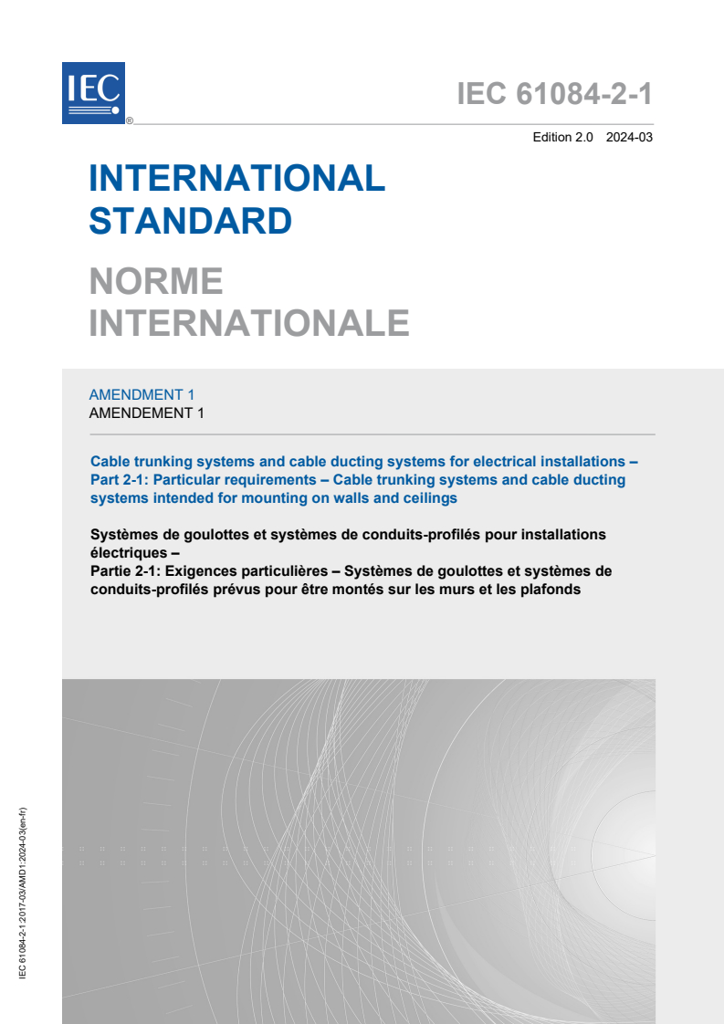 IEC 61084-2-1:2017/AMD1:2024 IEC 61084-2-1:2017/AMD1:2024 - Amendment 1 - Cable trunking systems and cable ducting systems for electrical installations - Part 2-1: Particular requirements - Cable trunking systems and cable ducting systems intended for mounting on walls and ceilings
Released:3/7/2024 - Page 1 preview