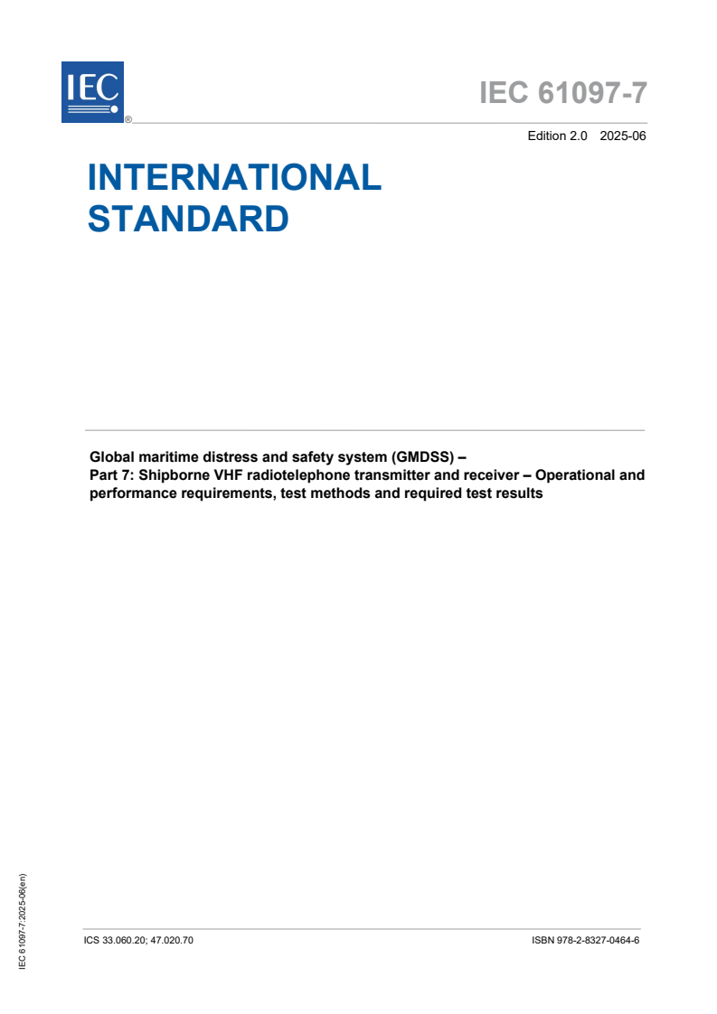 IEC 61097-7:2025 - Global maritime distress and safety system (GMDSS) - Part 7: Shipborne VHF radiotelephone transmitter and receiver - Operational and performance requirements, test methods and required test results
Released:11. 06. 2025
Isbn:9782832704646