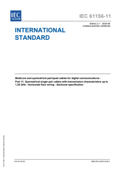 IEC 61156-11:2023+AMD1:2025 CSV - Multicore and symmetrical pair/quad cables for digital communications - Part 11: Symmetrical single pair cables with transmission characteristics up to 1,25 GHz - Horizontal floor wiring - Sectional specification
Released:12. 06. 2025
Isbn:9782832705032 - Page 1 preview