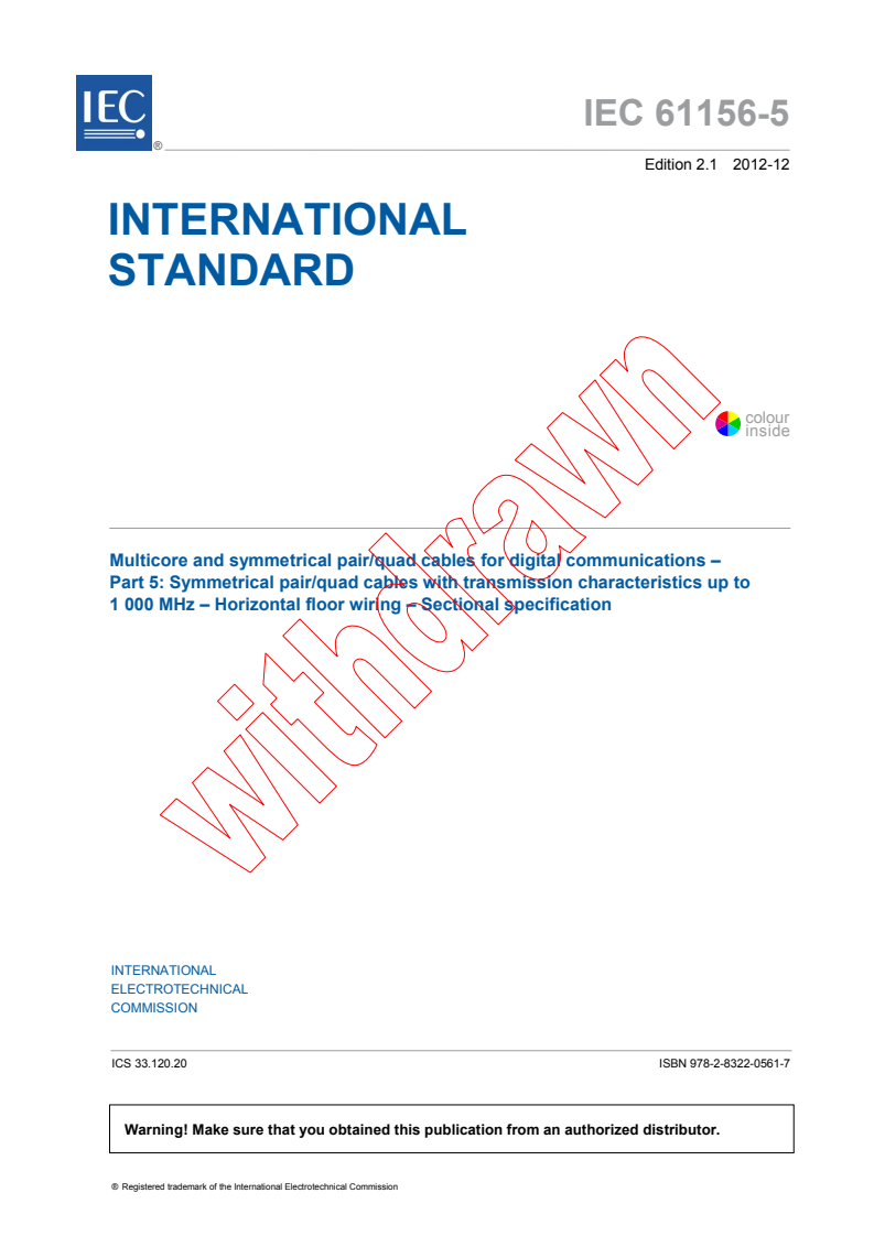 IEC 61156-5:2009 IEC 61156-5:2009+AMD1:2012 CSV - Multicore and symmetrical pair/quad cables for digital communications - Part 5: Symmetrical pair/quad cables withtransmission characteristics up to 1 000 MHz - Horizontal floorwiring - Sectional specification
Released:12/11/2012 - Page 3 preview