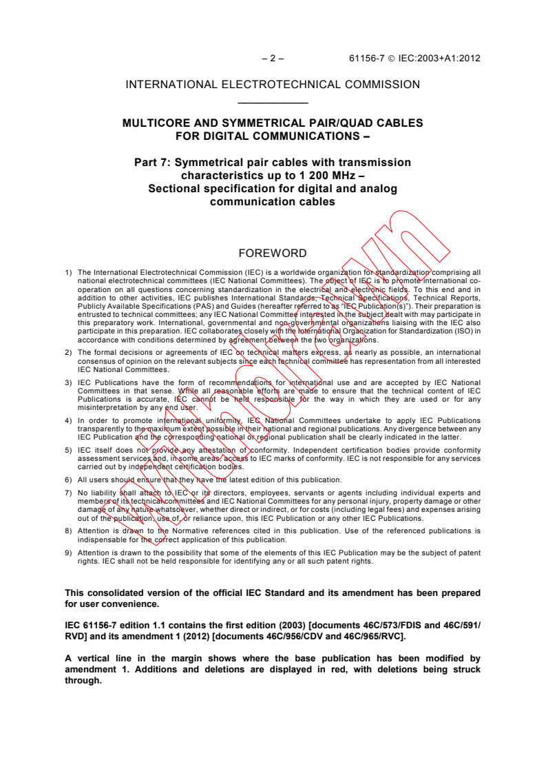 IEC 61156-7:2003 IEC 61156-7:2003+AMD1:2012 CSV - Multicore and symmetrical pair/quad cables for digital communications - Part 7: Symmetrical pair cables with transmissioncharacteristics up to 1 200 MHz - Sectional specification fordigital and analog communication cables
Released:12/7/2012 - Page 4 preview