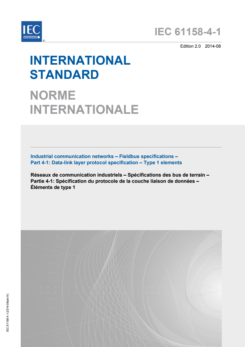IEC 61158-4-1:2014 IEC 61158-4-1:2014 - Industrial communication networks - Fieldbus specifications - Part 4-1: Data-link layer protocol specification - Type 1 elements
Released:8/15/2014 - Page 1 preview