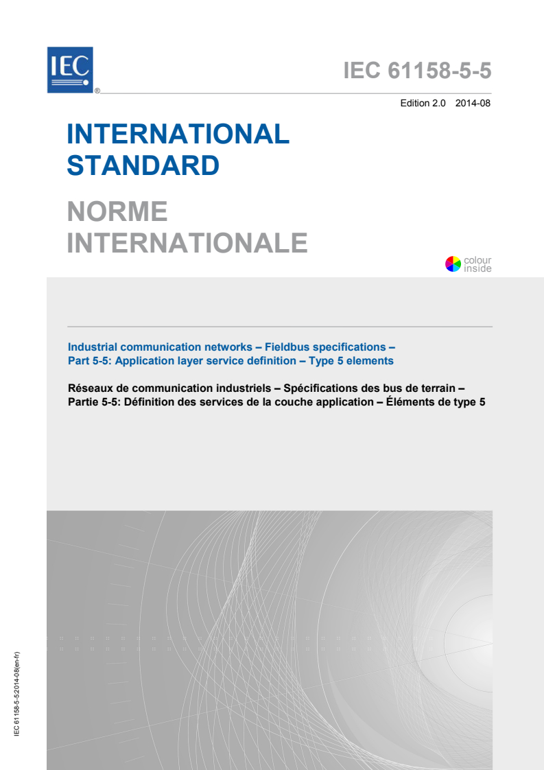 IEC 61158-5-5:2014 IEC 61158-5-5:2014 - Industrial communication networks - Fieldbus specifications - Part 5-5: Application layer service definition - Type 5 elements
Released:8/18/2014 - Page 1 preview