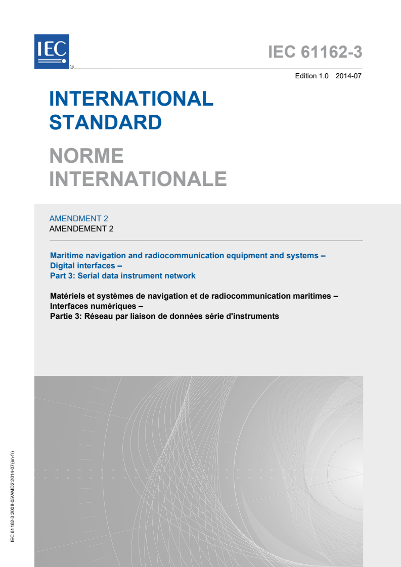 IEC 61162-3:2008/AMD2:2014 IEC 61162-3:2008/AMD2:2014 - Amendment 2 - Maritime navigation and radiocommunication equipment and systems - Digital interfaces - Part 3: Serial data instrument network
Released:7/21/2014 - Page 1 preview