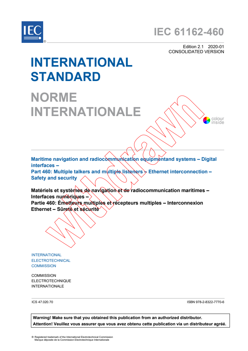 IEC 61162-460:2018 IEC 61162-460:2018+AMD1:2020 CSV - Maritime navigation and radiocommunication equipment and systems - Digital interfaces - Part 460: Multiple talkers and multiple listeners - Ethernet interconnection - Safety and security
Released:1/20/2020 - Page 3 preview