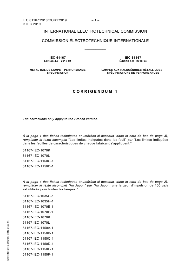 IEC 61167:2018/COR1:2019 - Corrigendum 1 - Metal halide lamps - Performance specification
Released:4/4/2019