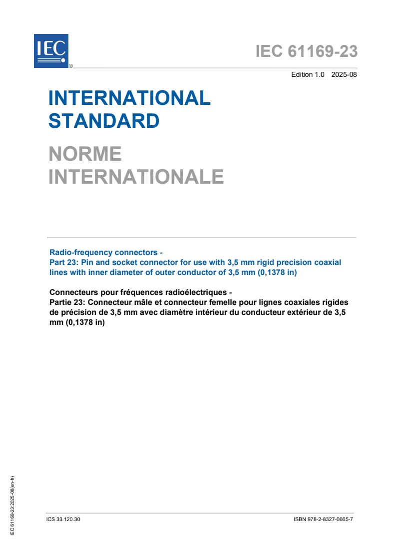 IEC 61169-23:2025 IEC 61169-23:2025 - Radio-frequency connectors - Part 23: Pin and socket connector for use with 3,5 mm rigid precision coaxial lines with inner diameter of outer conductor of 3,5 mm (0,1378 in)
Released:27. 08. 2025
Isbn:9782832706657