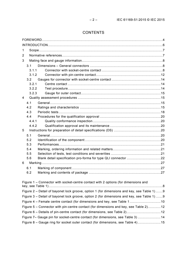 IEC 61169-51:2015 IEC 61169-51:2015 - Radio-frequency connectors - Part 51: Sectional specification for RF coaxial connectors with inner diameter of outer conductors 13,5 mm with bayonet lock - Characteristic impedance 50 ? (type QLI)
Released:2/5/2015 - Page 4 preview