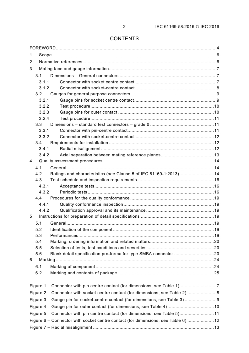IEC 61169-58:2016 IEC 61169-58:2016 - Radio-frequency connectors - Part 58: Sectional specification for RF coaxial connectors with blind-mate coupling - Characteristic impedance 50 ? (type SBMA)
Released:8/16/2016 - Page 4 preview