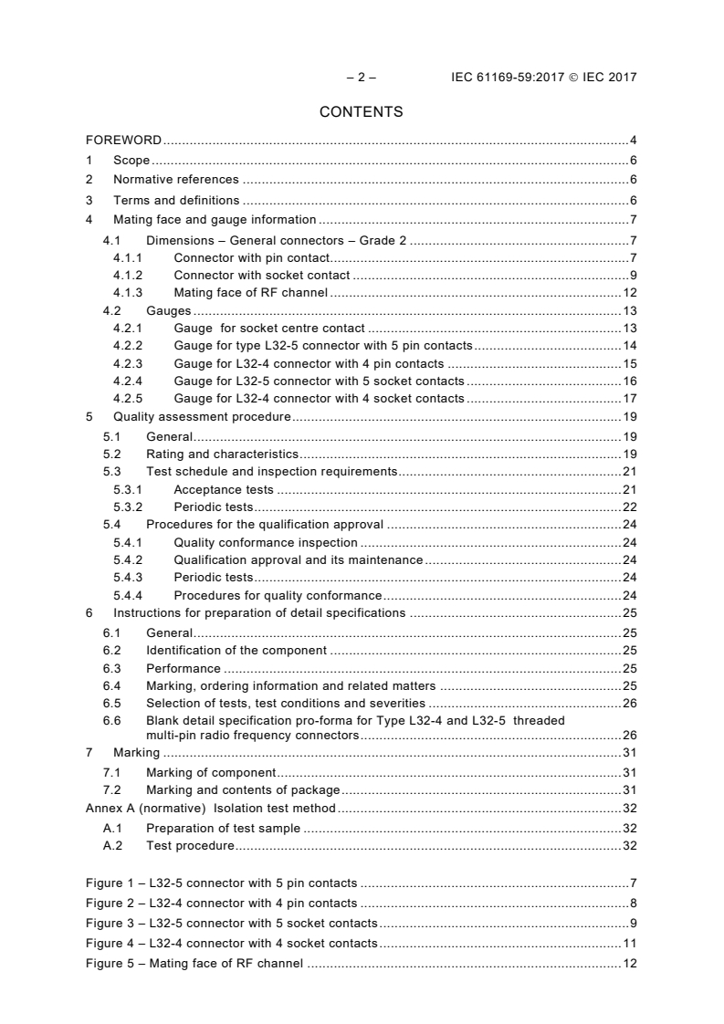 IEC 61169-59:2017 IEC 61169-59:2017 - Radio-frequency connectors - Part 59: Sectional specification for type L32-4 and L32-5 threaded multi-pin radio-frequency connectors
Released:5/22/2017 - Page 4 preview