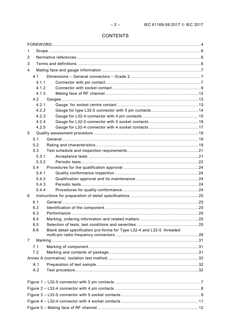 IEC 61169-59:2017 IEC 61169-59:2017 - Radio-frequency connectors - Part 59: Sectional specification for type L32-4 and L32-5 threaded multi-pin radio-frequency connectors
Released:5/22/2017 - Page 4 preview