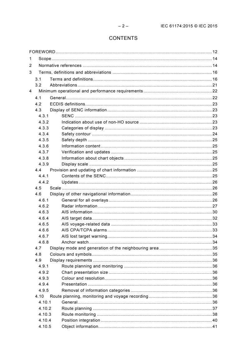 IEC 61174:2015 IEC 61174:2015 - Maritime navigation and radiocommunication equipment and systems - Electronic chart display and information system (ECDIS) - Operational and performance requirements, methods of testing and required test results
Released:8/19/2015 - Page 4 preview