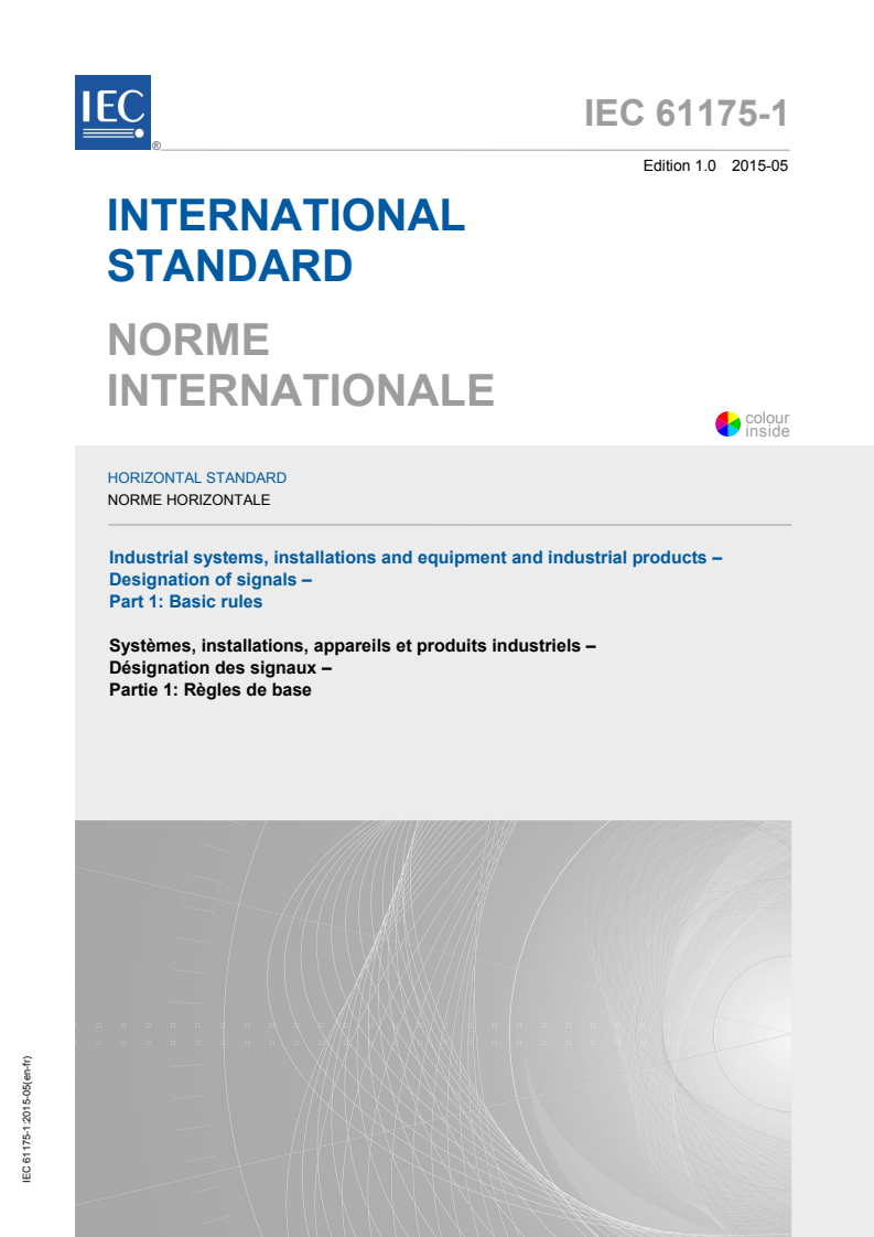 IEC 61175-1:2015 IEC 61175-1:2015 - Industrial systems, installations and equipment and industrial products - Designation of signals - Part 1: Basic rules
Released:5/21/2015 - Page 1 preview