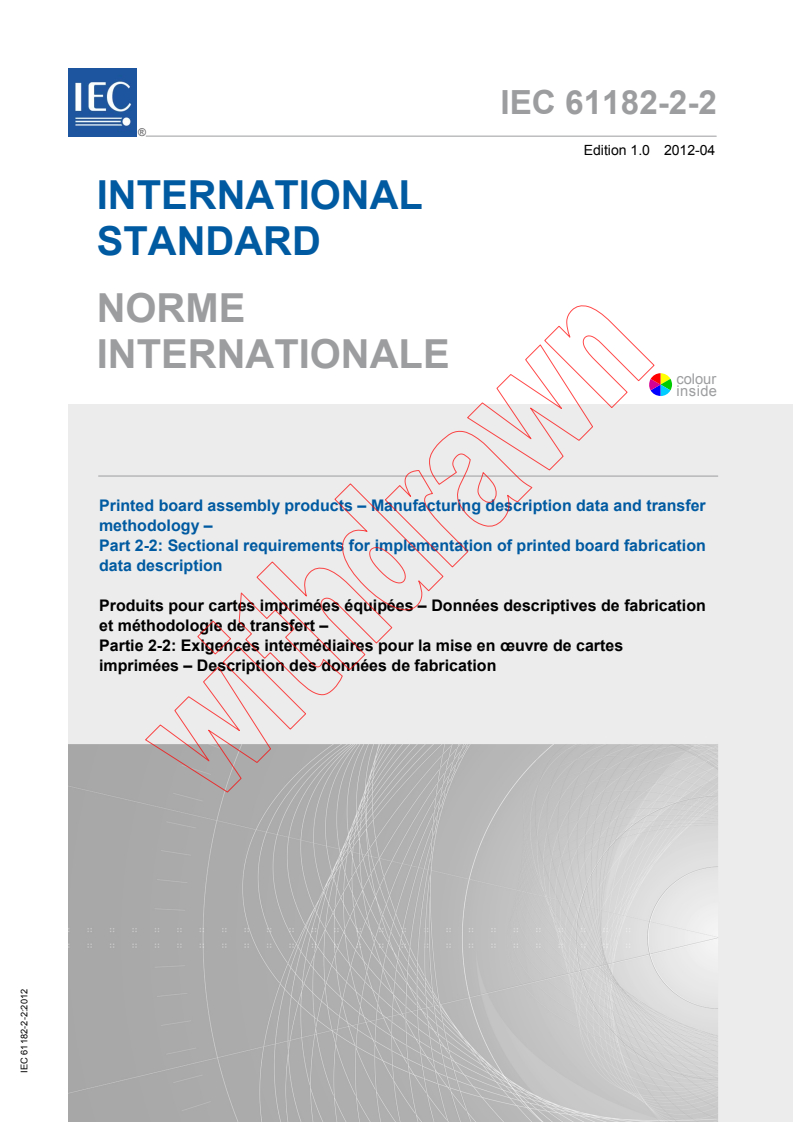 IEC 61182-2-2:2012 IEC 61182-2-2:2012 - Printed board assembly products - Manufacturing description data and transfer methodology - Part 2-2: Sectional requirements for implementation of printed board fabrication data description
Released:4/27/2012 - Page 1 preview