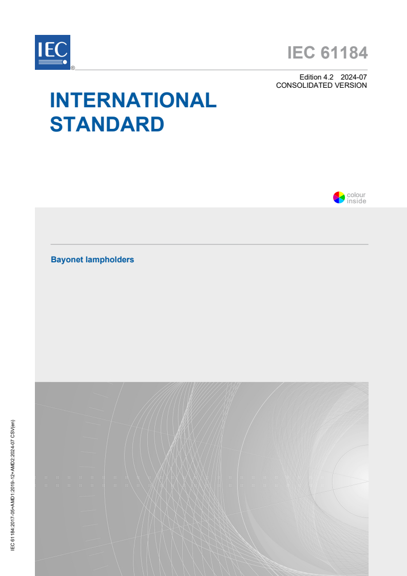 IEC 61184:2017 IEC 61184:2017+AMD1:2019+AMD2:2024 CSV - Bayonet lampholders
Released:7/10/2024 - Page 1 preview